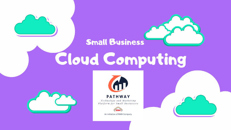 Cloud Computing for Small Businesses. Photo: RMN News Service