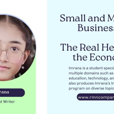 Small and Medium Businesses: The Real Heroes of the Economy. This opinion piece has been written exclusively for the Pathway platform of RMN Company by Imrana.